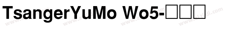 TsangerYuMo Wo5字体转换